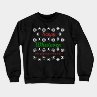 Happy Whatever Crewneck Sweatshirt